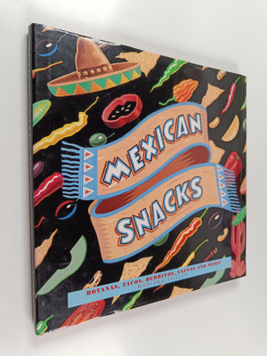 Marlena Spieler : Mexican snacks : botanas, tacos, burrit...