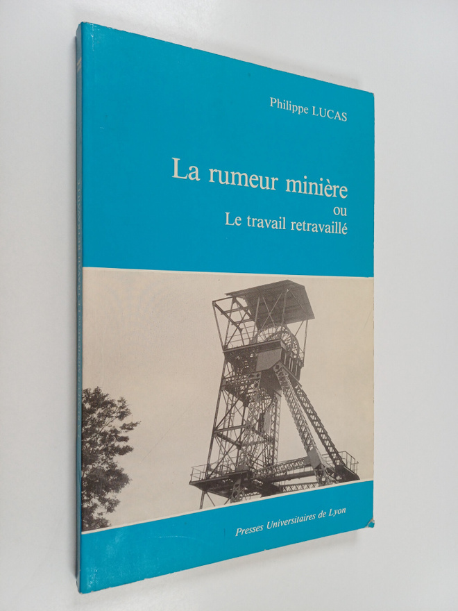 Philippe Lucas : La rumeur miniere ou : Le travail retrav...