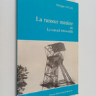 Philippe Lucas : La rumeur miniere ou : Le travail retrav... - pikkukuva 1