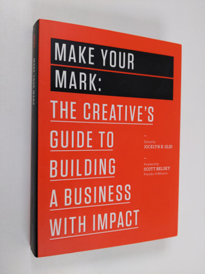 Jocelyn K. Glei : Make Your Mark - The Creative's Guide t...