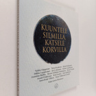 Kaija-Leena Hänninen : Kuuntele silmillä, katsele korvilla - pikkukuva 1