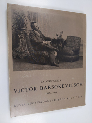 Viktor Barsokevitsch : Valokuvaaja Victor Barsokevitsch 1...