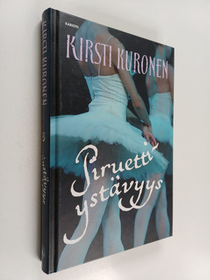 Kirsti Kuronen : Piruettiystävyys (signeerattu, tekijän o...