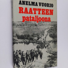 Anelma Vuorio : Raatteen pataljoona : 1/JR 11:n vaiheita ... - pikkukuva 1