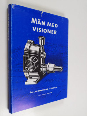 Män med  visioner : Finlandssvenska tekniker : Det femte ...