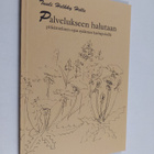 Tuuli Helkky Helle : Palvelukseen halutaan : runoiluja ra... - pikkukuva 1