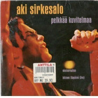 CDS AKI SIRKESALO PELKKÄÄ KUVITELMAA - pikkukuva 1