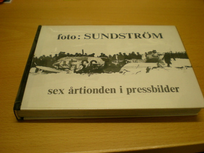 foto: Sundström - Sex årtionden i pressbilder