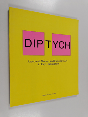 Diptych : aspects of abstract and figurative art in Italy...