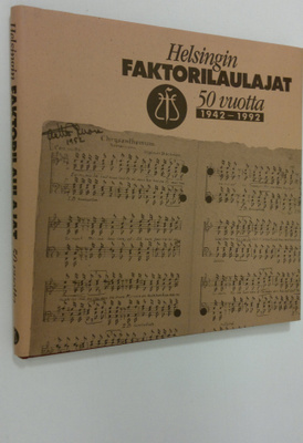 Markku Aaltonen : Helsingin faktorilaulajat 50 vuotta : 1...