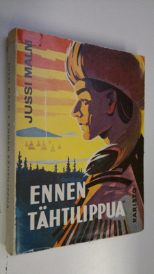 Jussi Malm : Ennen tähtilippua : seikkailuromaani kansaku...