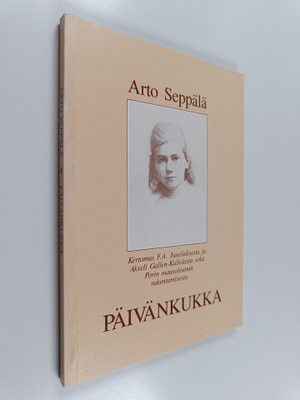 Arto Seppälä : Päivänkukka : kertomus f. a. juseliuksesta...