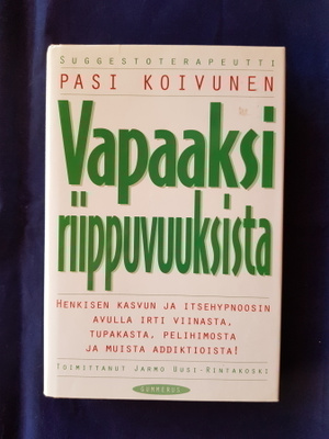 Koivunen, Pasi : Vapaaksi riippuvuuksista