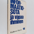 Kullervo Rainio : Informaatiosota ja vapaa ihminen : ajan... - pikkukuva 1