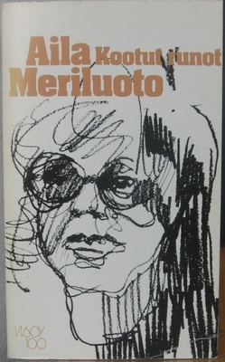 Aila Meriluoto: Kootut runot, Wsoy 1979. 3p. 604 s.