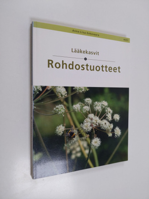 Anna-Liisa Enkovaara : Lääkekasvit ja rohdostuotteet