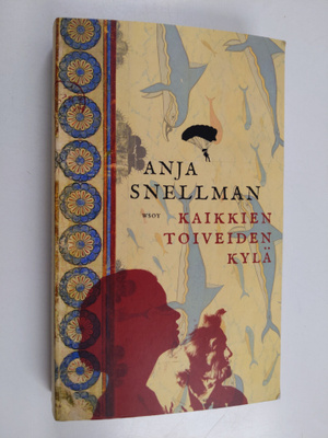 Anja Snellman : Kaikkien toiveiden kylä