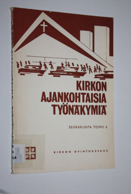 Esko (Kirj.) Haapa : Kirkon ajankohtaisia työnäkymiä