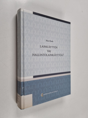 Risto Koulu : Lainkäyttöä vai hallintolainkäyttöä?
