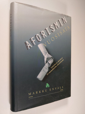 Markku (toim.) Envall : Aforismin vuosisata : lauseita ja...