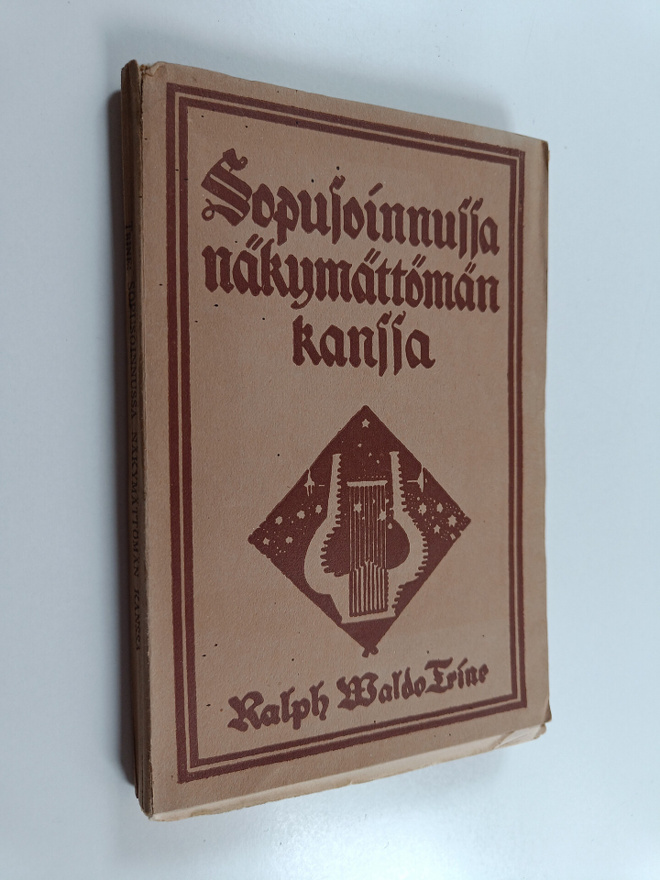 Ralph Waldo Trine : Sopusoinnussa näkymättömän kanssa eli...