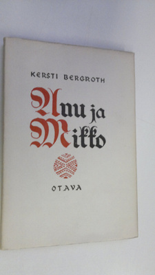 Kersti Bergroth : Anu ja Mikko : karjalainen idylli : kol...