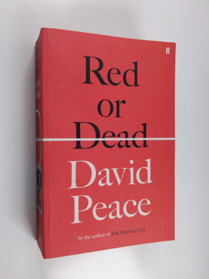 David Peace : Red or Dead