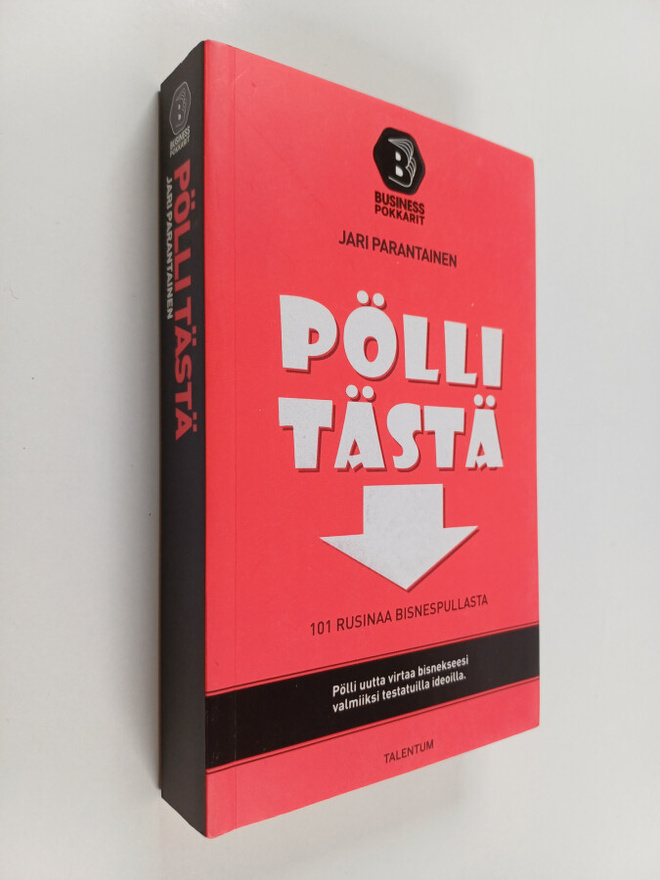 Jari Parantainen : Pölli tästä : 101 rusinaa bisnespullasta