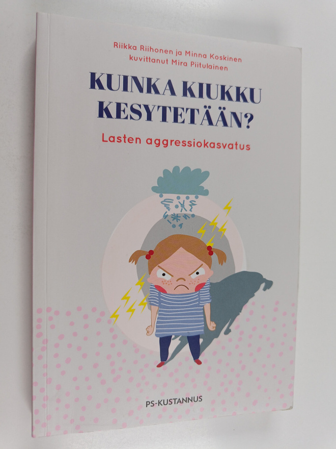 Minna Koskinen ym. : Kuinka kiukku kesytetään? : lasten a...