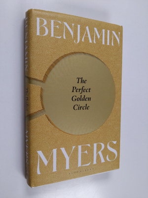 Benjamin Myers : The perfect golden circle or The strange...
