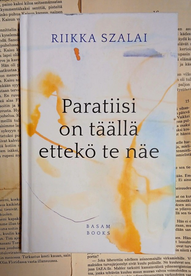 Riikka Szalai - Paratiisi on täällä ettekö te näe (sid.)