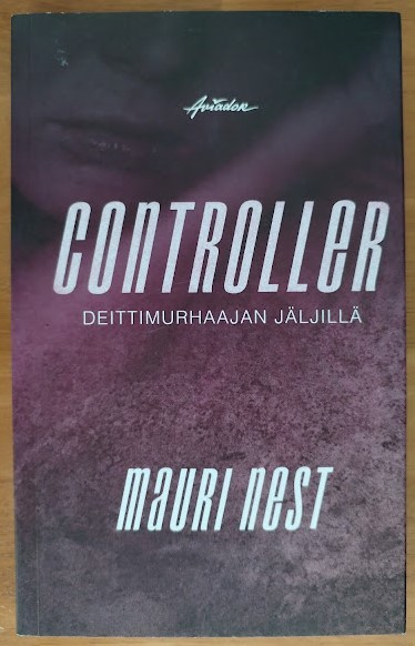 Mauri Nest: Controller - Deittimurhaajan jäljillä