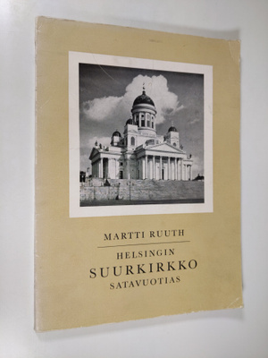 Martti Ruuth : Helsingin suurkirkko satavuotias 1852-1952