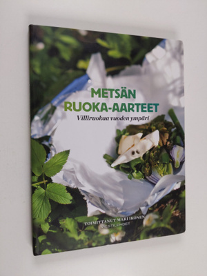 Metsän ruoka-aarteet : villiruokaa vuoden ympäri
