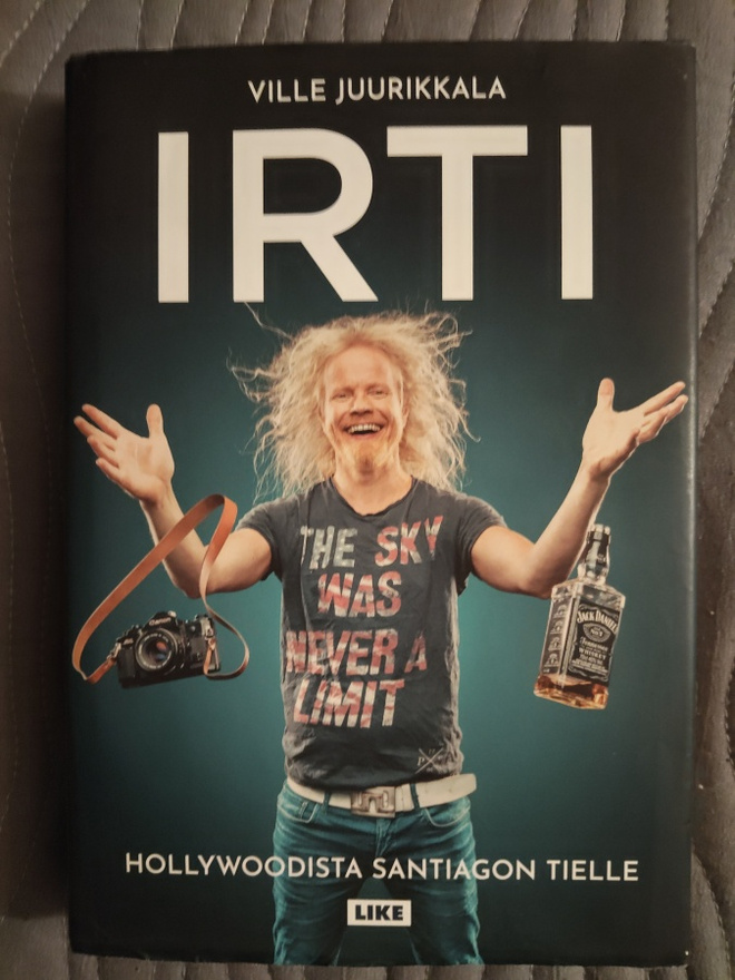 Ville Juurikkala: Irti - Hollywoodista Santiagon tielle