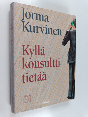 Jorma Kurvinen : Kyllä konsultti tietää : kertomus työpai...