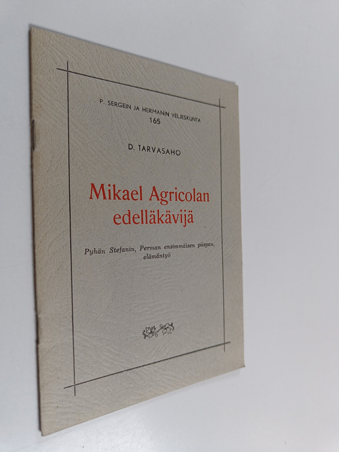 Dimitri Tarvasaho : Mikael Agricolan edelläkävijä : Pyhän...