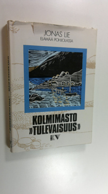 Jonas Lie : Kolmimasto Tulevaisuus : elämää Pohjolassa