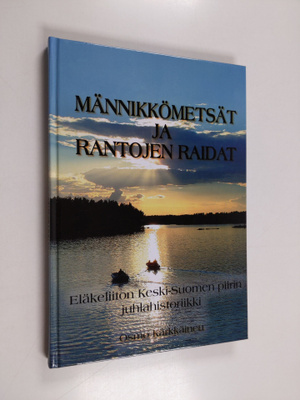 Osmo Kärkkäinen : Männikkömetsät ja rantojen raidat : Elä...