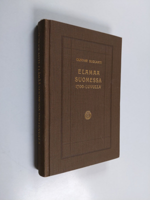 Gunnar Suolahti : Elämää Suomessa 1700-luvulla