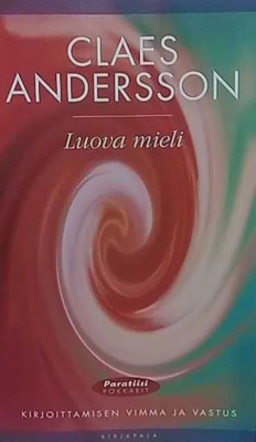Claes Andersson: Luova mieli Kirjoittamisen vimma ja vastus