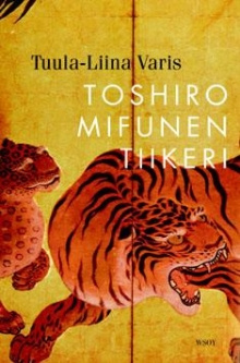 Tuula-Liina Varis - Toshiro Mifunen tiikeri