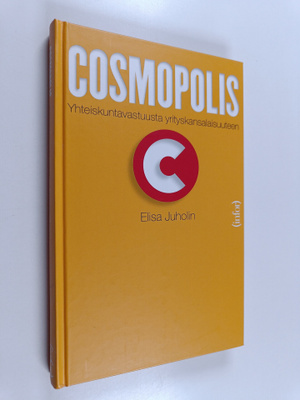 Elisa Juholin : Cosmopolis : yhteiskuntavastuusta yritysk...