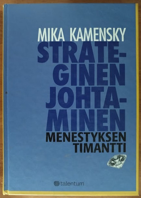 Mika Kamensky: Strateginen johtaminen - Menestyksen timantti