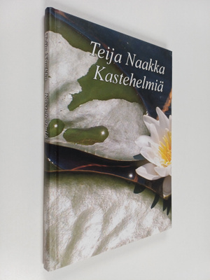 Teija Naakka : Kastehelmiä (signeerattu, tekijän omiste)