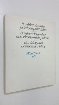 Pankkitoiminta ja talouspolitiikka = Bankverksamhet och e...