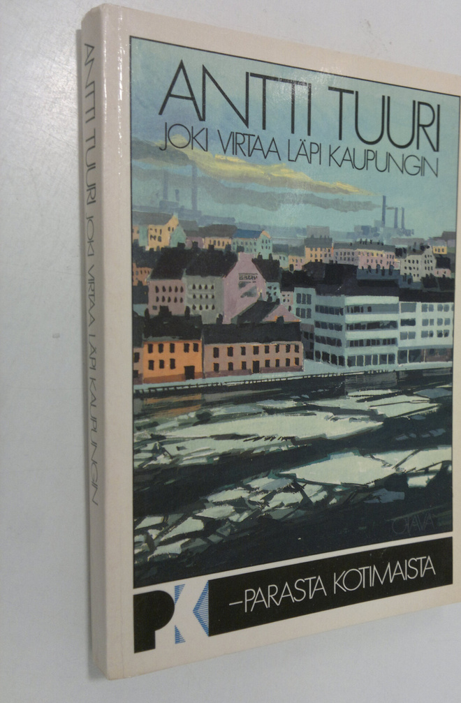 Antti Tuuri : Joki virtaa läpi kaupungin