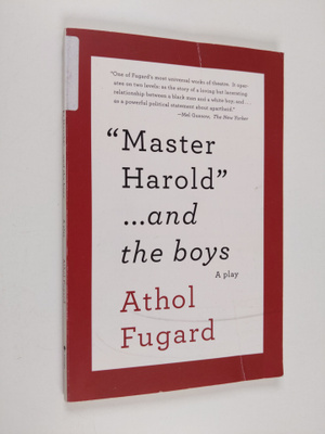 Athol Fugard : MASTER HAROLD AND THE BOYS - A Play