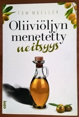 Tom Mueller: Oliiviöljyn menetetty neitsyys