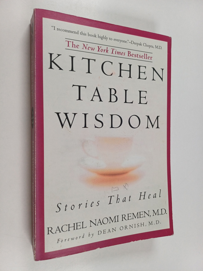 Rachel Naomi Remen : Kitchen table wisdom : stories that ...